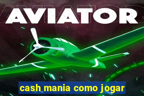 cash mania como jogar